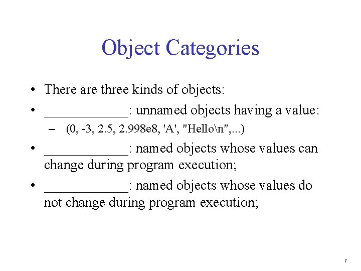 Object Categories • There are three kinds of objects: • ______: unnamed objects having