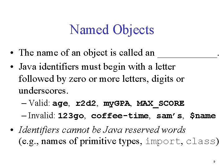 Named Objects • The name of an object is called an ______. • Java