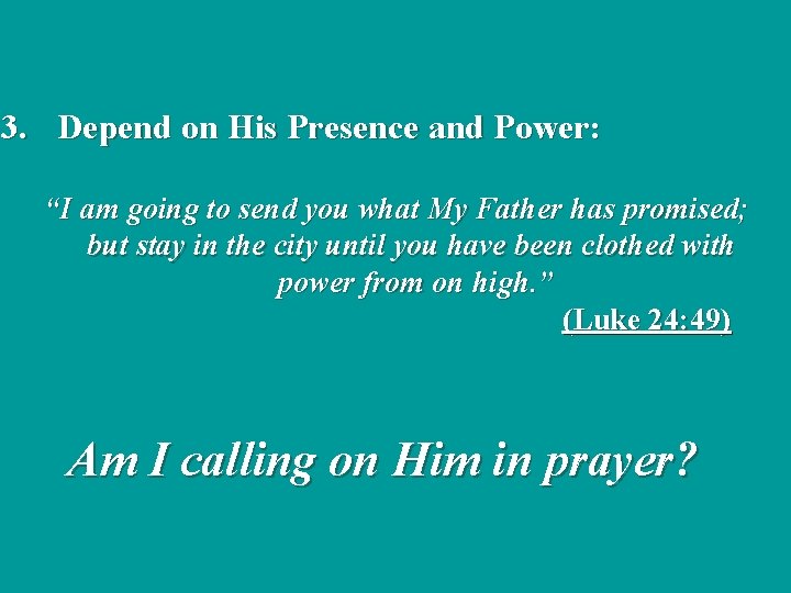 3. Depend on His Presence and Power: “I am going to send you what