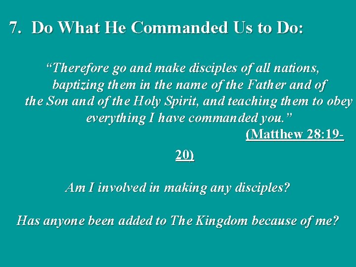 7. Do What He Commanded Us to Do: “Therefore go and make disciples of