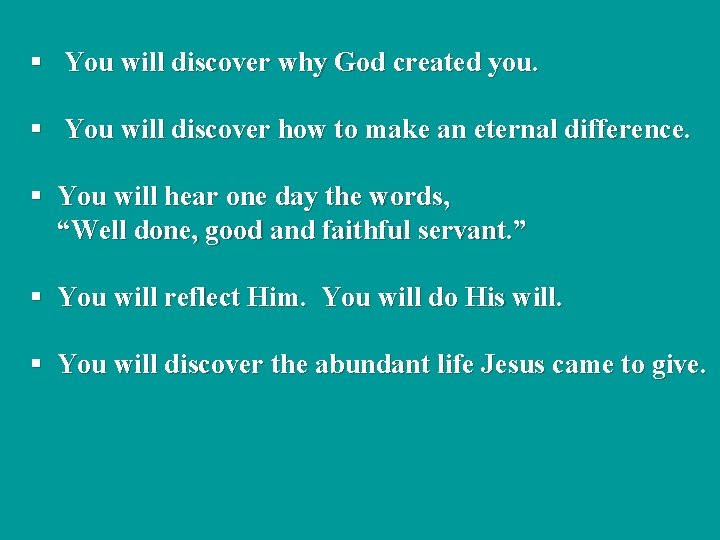 § You will discover why God created you. § You will discover how to