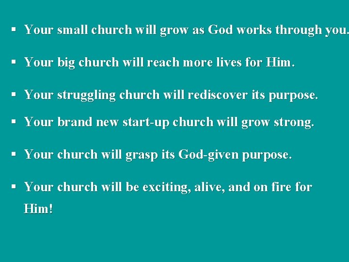 § Your small church will grow as God works through you. § Your big