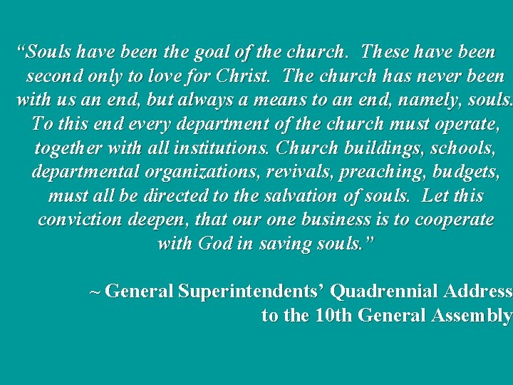 “Souls have been the goal of the church. These have been second only to