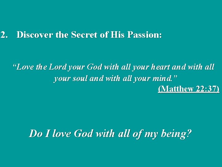 2. Discover the Secret of His Passion: “Love the Lord your God with all