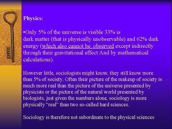 Physics: • Only 5% of the universe is visible 33% is dark matter (that