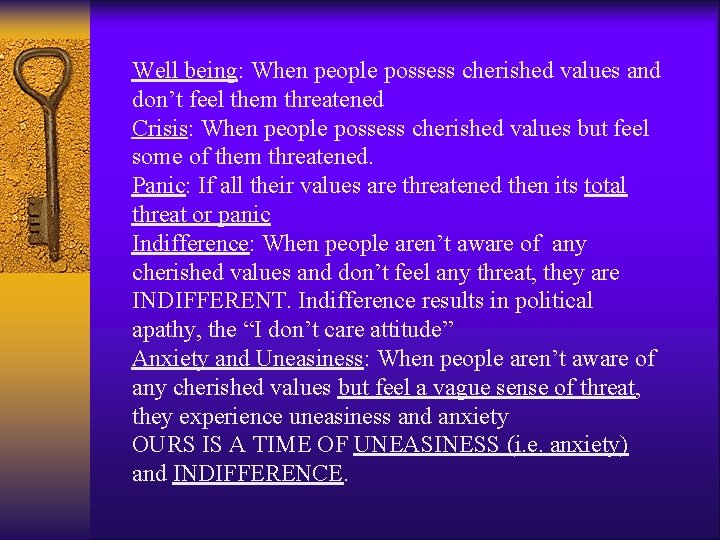 Well being: When people possess cherished values and don’t feel them threatened Crisis: When