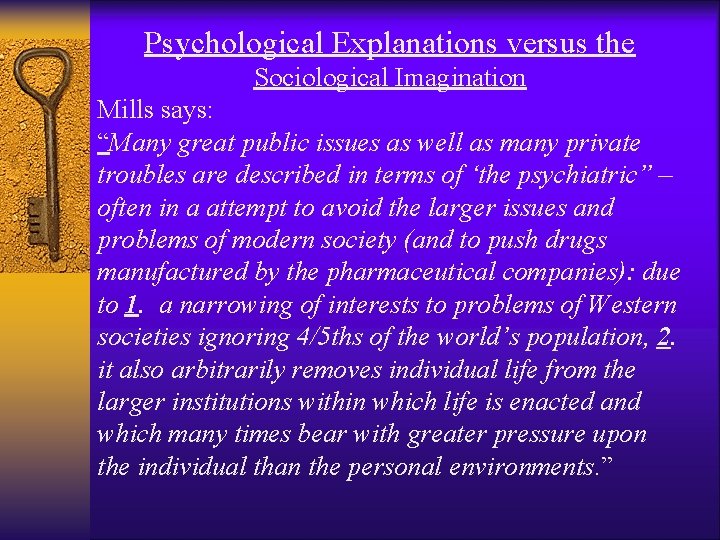 Psychological Explanations versus the Sociological Imagination Mills says: “Many great public issues as well