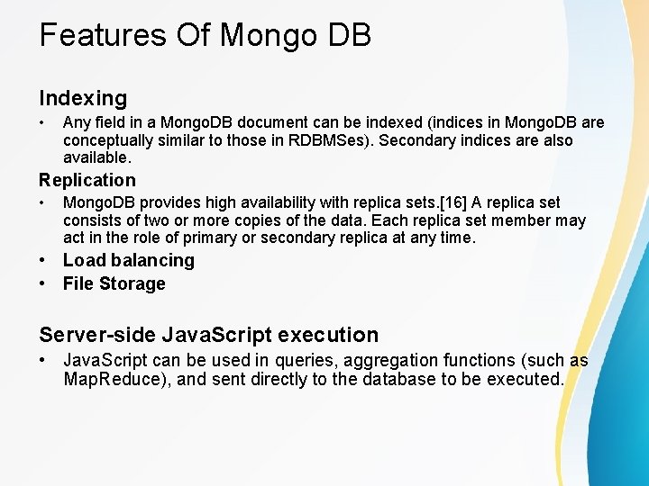 Features Of Mongo DB Indexing • Any field in a Mongo. DB document can