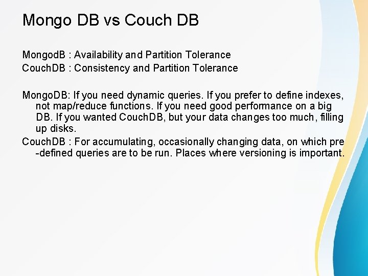 Mongo DB vs Couch DB Mongod. B : Availability and Partition Tolerance Couch. DB