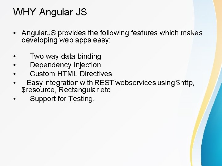 WHY Angular JS • Angular. JS provides the following features which makes developing web