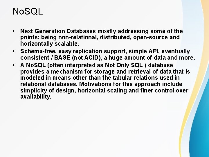 No. SQL • Next Generation Databases mostly addressing some of the points: being non-relational,