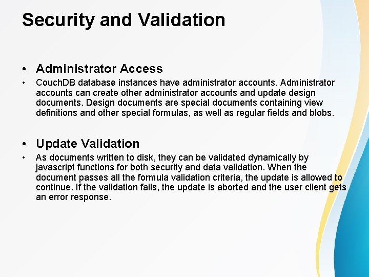 Security and Validation • Administrator Access • Couch. DB database instances have administrator accounts.