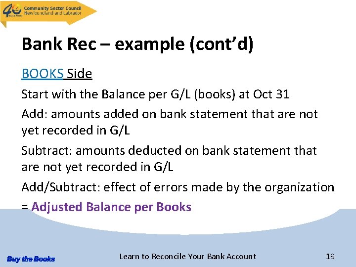 Bank Rec – example (cont’d) BOOKS Side Start with the Balance per G/L (books)
