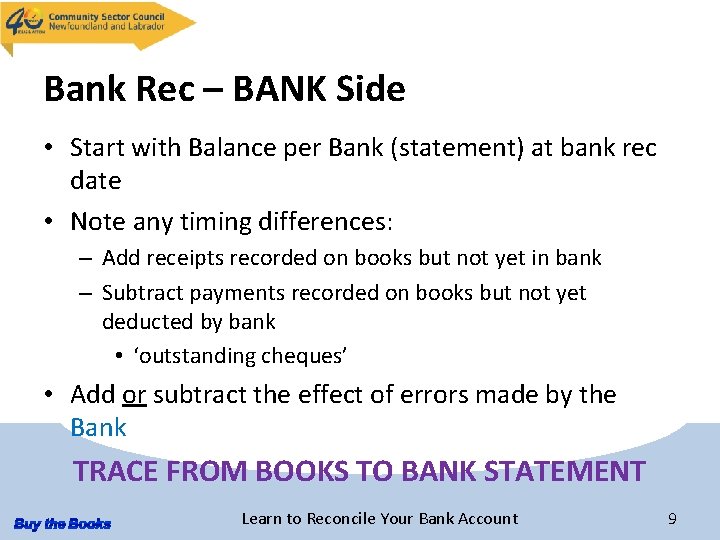 Bank Rec – BANK Side • Start with Balance per Bank (statement) at bank