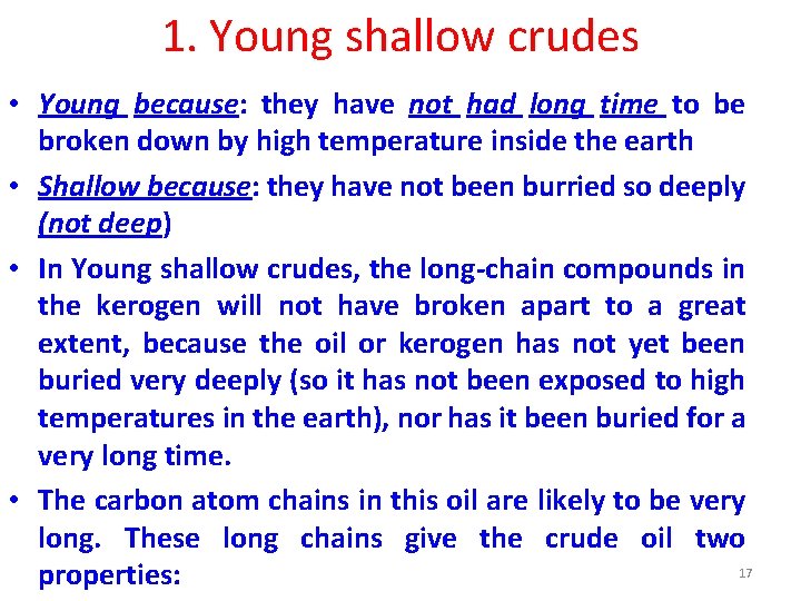 1. Young shallow crudes • Young because: they have not had long time to