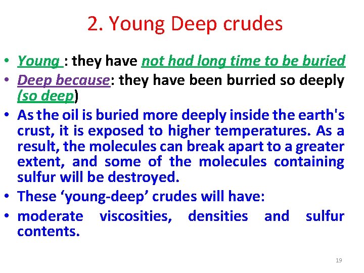 2. Young Deep crudes • Young : they have not had long time to