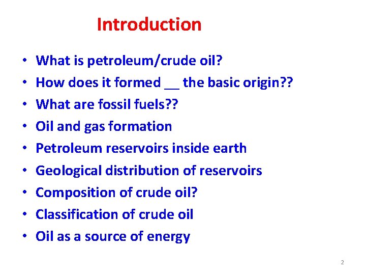 Introduction • • • What is petroleum/crude oil? How does it formed __ the