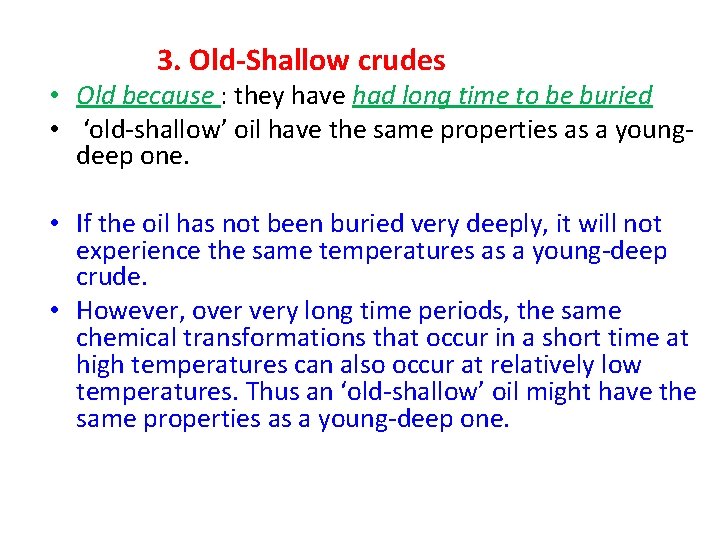 3. Old-Shallow crudes • Old because : they have had long time to be