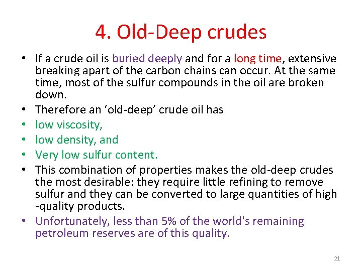 4. Old-Deep crudes • If a crude oil is buried deeply and for a