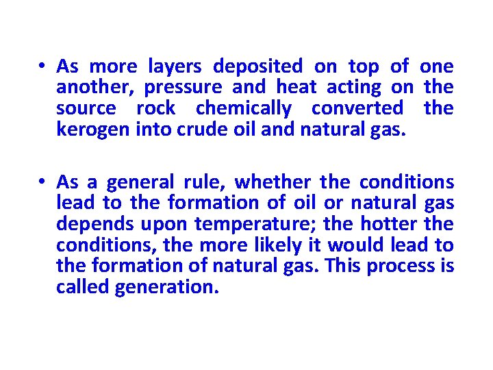  • As more layers deposited on top of one another, pressure and heat