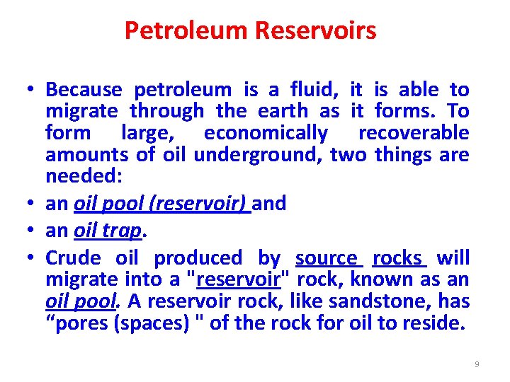 Petroleum Reservoirs • Because petroleum is a fluid, it is able to migrate through