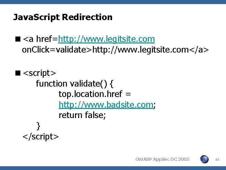 Java. Script Redirection <<a href=http: //www. legitsite. com on. Click=validate>http: //www. legitsite. com</a> <<script>