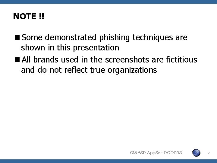 NOTE !! <Some demonstrated phishing techniques are shown in this presentation <All brands used