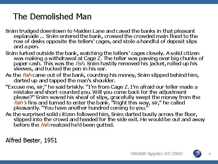 The Demolished Man Snim trudged downtown to Maiden Lane and cased the banks in