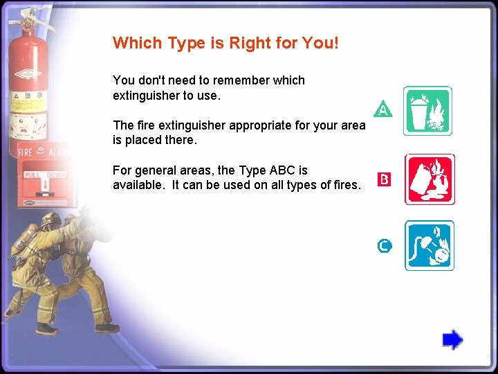 Which Type is Right for You! You don't need to remember which extinguisher to