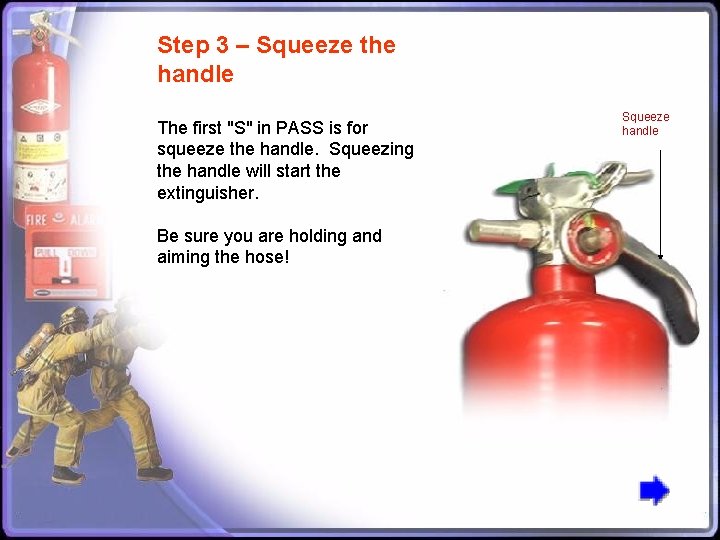 Step 3 – Squeeze the handle The first "S" in PASS is for squeeze