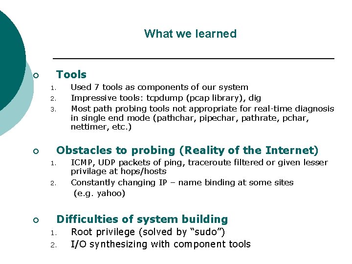 What we learned ¡ Tools 1. 2. 3. ¡ Obstacles to probing (Reality of