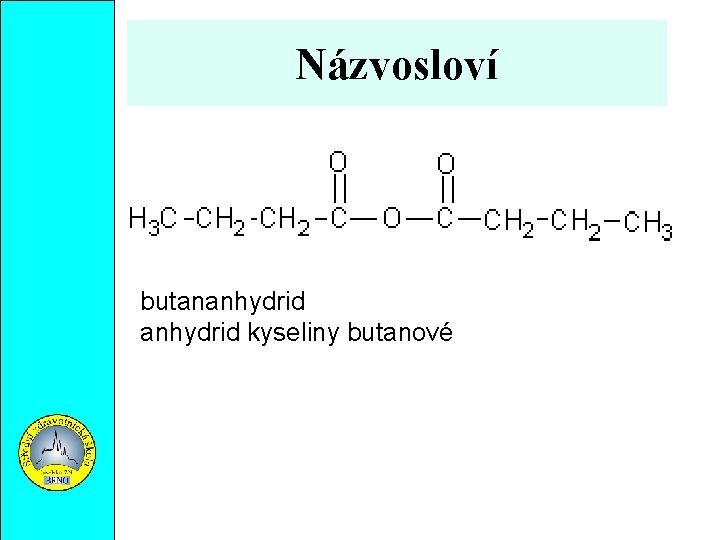 Názvosloví butananhydrid kyseliny butanové 