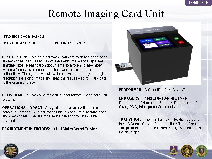 COMPLETE Remote Imaging Card Unit PROJECT COST: $0. 640 M START DATE: 03/2012 END
