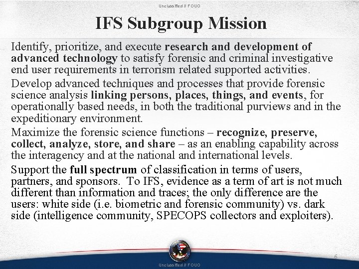 Unclassified // FOUO IFS Subgroup Mission Identify, prioritize, and execute research and development of