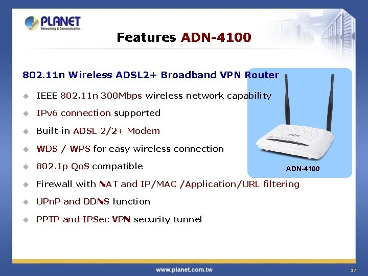 Features ADN-4100 802. 11 n Wireless ADSL 2+ Broadband VPN Router u IEEE 802.