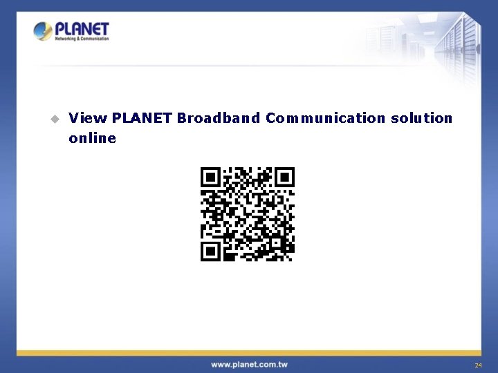 u View PLANET Broadband Communication solution online 24 