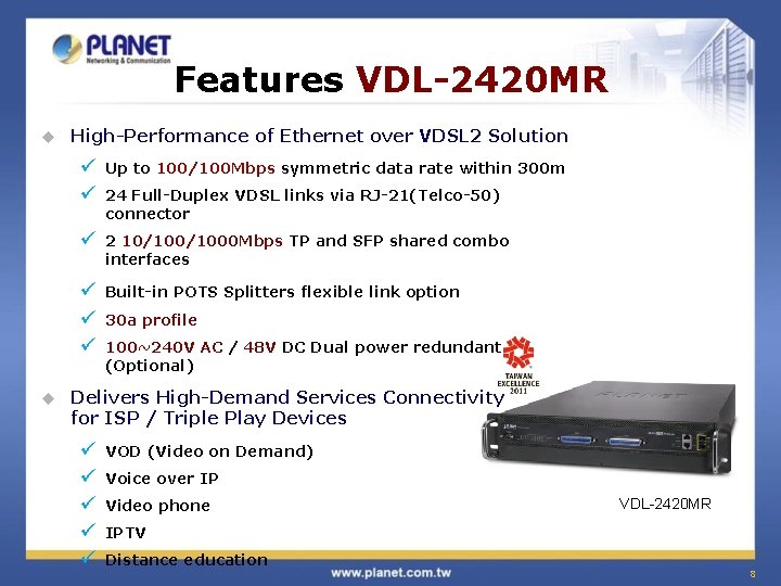 Features VDL-2420 MR u u High-Performance of Ethernet over VDSL 2 Solution ü ü