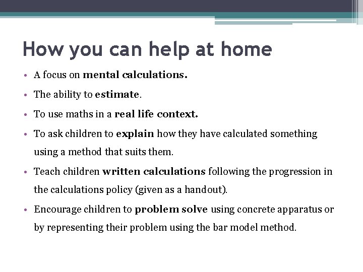 How you can help at home • A focus on mental calculations. • The