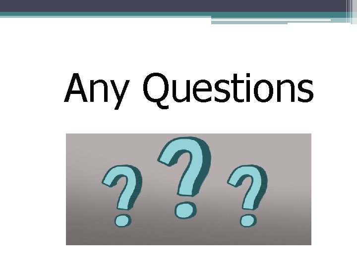 Any Questions 