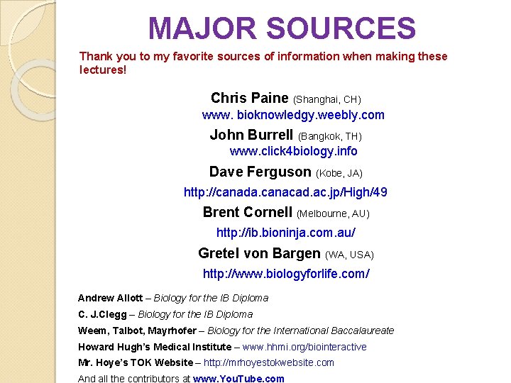 MAJOR SOURCES Thank you to my favorite sources of information when making these lectures!