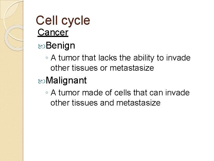 Cell cycle Cancer Benign ◦ A tumor that lacks the ability to invade other