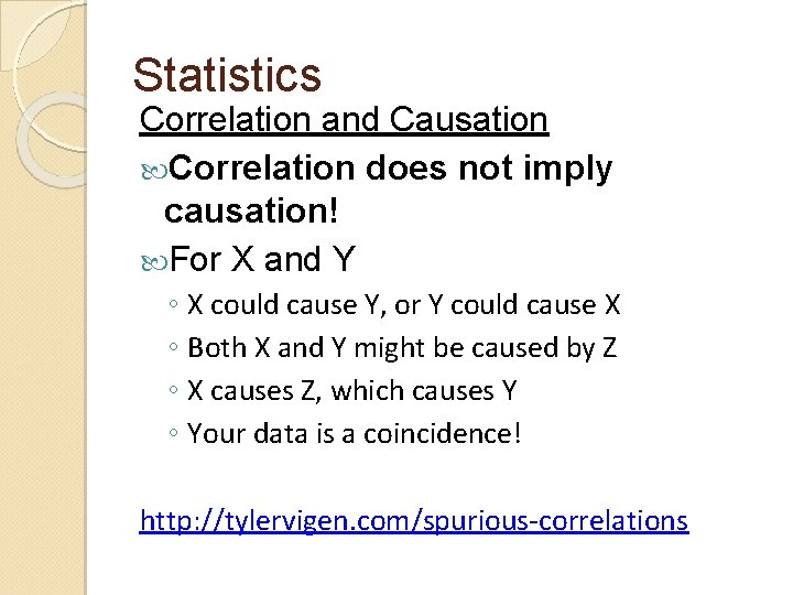 Statistics Correlation and Causation Correlation does not imply causation! For X and Y ◦