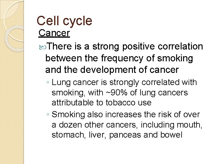 Cell cycle Cancer There is a strong positive correlation between the frequency of smoking