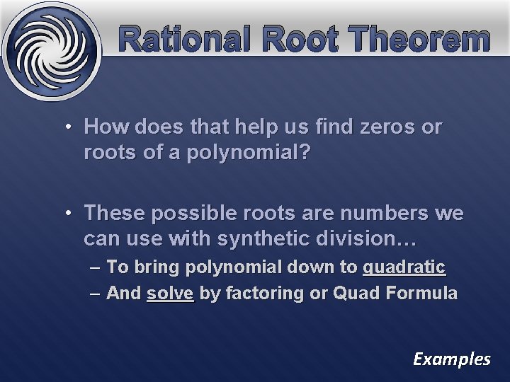 Rational Root Theorem • How does that help us find zeros or roots of