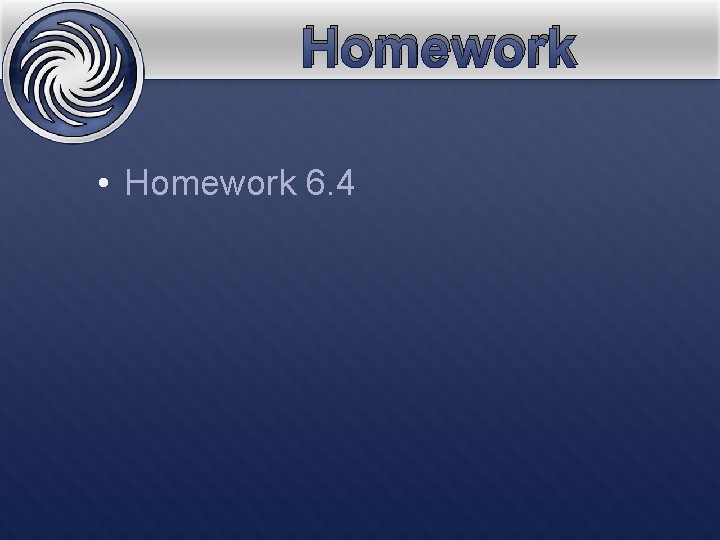 Homework • Homework 6. 4 