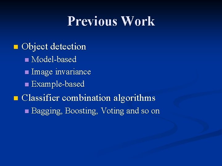 Previous Work n Object detection Model-based n Image invariance n Example-based n n Classifier