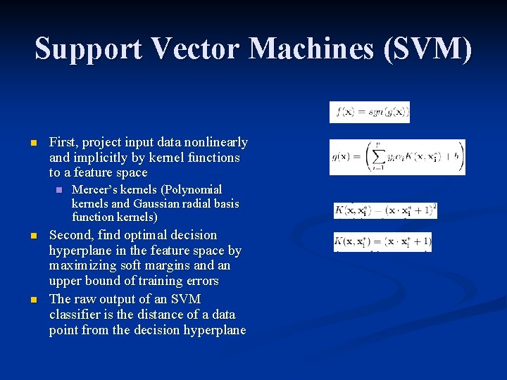 Support Vector Machines (SVM) n First, project input data nonlinearly and implicitly by kernel