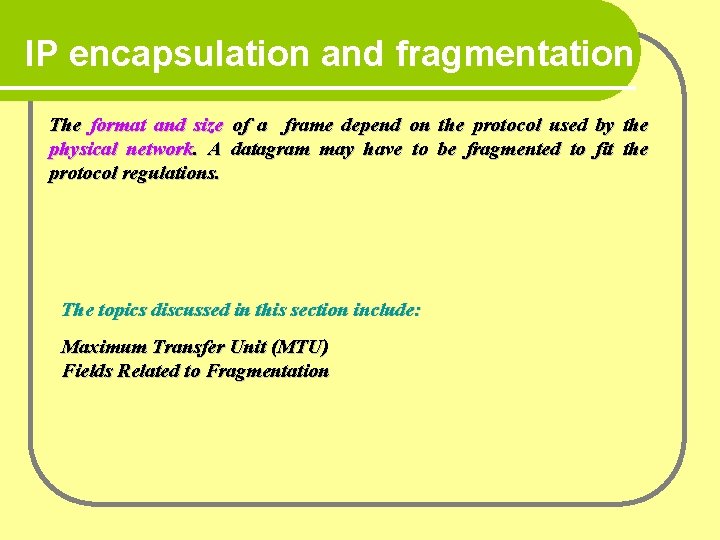 IP encapsulation and fragmentation The format and size of a frame depend on the