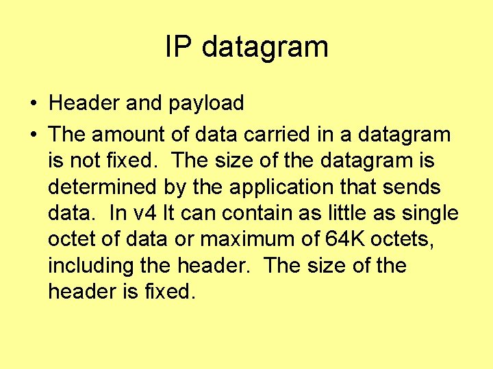 IP datagram • Header and payload • The amount of data carried in a