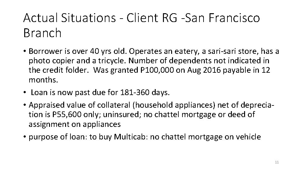 Actual Situations - Client RG -San Francisco Branch • Borrower is over 40 yrs